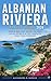 ALBANIAN RIVIERA TRAVEL GUIDE 2026: Hidden Beaches, Ksamil Islands, Local Secrets, Budget Tips & The Complete First-Time Visitor Itinerary