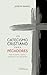 Un catecismo cristiano para pecadores: Practicantes, tibios, alejados y no creyentes (Spanish Edition)