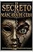 EL SECRETO DE LA MÁSCARA DE CERA (Spanish Edition)