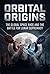 Orbital Origins: The Global Space Race And The Battle For Lunar Supremacy