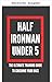 Halber Ironman unter 5 Stunden (Die besten Langdistanz-Triathlon-Bücher) (German Edition)