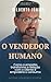O vendedor humano : Como a empatia transforma a relação com o cliente e empodera o consumo (Portuguese Edition)