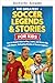 Die größten Fußball-Legenden & Geschichten für Kinder (Die besten Sportgeschichten für Kinder) (German Edition)