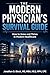 The Modern Physician's Survival Guide: How to Grow and Thrive in Modern Healthcare