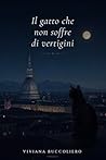 Il gatto che non soffre di vertigini: Dai tetti di Torino, una storia di sguardi, scelte e appartenenza (Italian Edition)