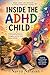 Inside the ADHD Child: Understanding Behavior, Struggles, and the Truth Behind ADHD