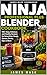 Ninja Professional Plus Blender Cookbook for Beginners 2026: 100 Quick and Easy Smoothies, Soups, Sauces and Meal Prep Recipes with a Foolproof Guide to Master Your Blender in the kin.