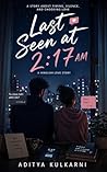 Last Seen At 2:17 AM: A story about Timing, Silence, and Choosing Love