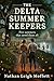 The Delta Summer Keepers: Five Summers That Saved Them All