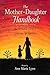 The Mother-Daughter Handbook:: An Invisible Guide to Growing Up Together