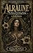 Alraune: The Story of a Living Being (Forbidden Desire Classics Book 1)