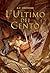 L'ultimo dei cento (Italian Edition)