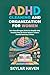 ADHD Cleaning and Organization for Women: How Neurodivergent Minds Can Simplify Daily Routines, Beat the Clutter Spiral to Create a Peaceful Sanctuary at Home