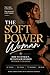 THE SOFT POWER WOMAN: How to Attract, Detach & Be Desired Without Chasing