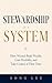 STEWARDSHIP IS A SYSTEM : How Women Build Wealth, Gain Flexibility, and Take Control of Their Time