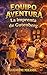 Libro para niños de 9 años (Equipo de Aventuras: La Serie de los Inventos nº 4) (Spanish Edition)