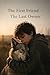 «The First Friend — The Last Owner»