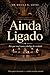 Ainda Ligado: Por que você nunca desliga de verdade (Portuguese Edition)