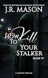 How to Kill Your Stalker Book cover for How to Kill Your Stalker