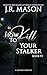 How to Kill Your Stalker