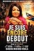 JE SUIS ENCORE DEBOUT (French Edition)