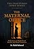 The Maternal Office : Reflections on Motherhood, Burden, and Moral Formation (The Fractured Household Series)