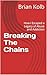 Breaking The Chains: How I ...