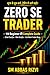 Zero Se Trader: EK Beginner Ki Complete Guide |Hindi|: A Complete Step-by-Step Blueprint to Master Trading Basics, Entry Exit Strategy, Candlestick ... & Discipline — From ZERO to CONFIDENT TRADER