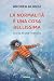 La normalità è una cosa bellissima: Storia di una rinascita (Italian Edition)