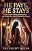 He Pays, He Stays: A Queen's Guide to Being Adored, Spoiled, and Treated Like a Priority Without Ever Chasing