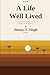A Life Well Lived: From a Small Village to a Life of Purpose, Success, and Love