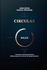 Circular Sales: Inspiration statt Argumentation, Merkwürdig sein in Zeiten der Vergleichbarkeit (German Edition)