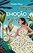 Emoção: Um romance sobre sentir tudo e ainda assim florescer (Portuguese Edition)