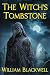 The Witch's Tombstone: A pulse-pounding supernatural horror about a woman with mysterious powers fighting to stop an apocalypse