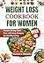 Weight loss cookbook for women over 40 : Simple 28 day meal plan with easy recipes for healthy living