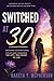 Switched at 30: Breaking Generational Cycle and Choosing The Life I Was Meant To Live
