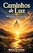 Caminhos de Luz: Espiritualidade, Cristo e elevação interior à luz da Doutrina Espírita (Portuguese Edition)