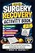 Surgery Recovery Activity Book 2026: Fun Brain Games, Puzzles & Mindfulness Exercises for Boredom Relief, Stress Reduction, and Faster Healing During ... Home Rest, Funny Get Well Soon Gift for Men