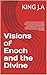 Visions of Enoch and the Divine