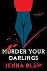 Murder Your Darlings: A Novel