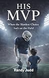 His MVP: When the Hardest Choice Isn't on the Field