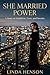 She Married Power: A Story of Ambition, Love, and Secrets (The Powerful Women Series Book 1)