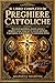 IL LIBRO COMPLETO DI PREGHIERE CATTOLICHE: Devozioni quotidiane, rosario, novene e preghiere senza tempo per la crescita spirituale, la guarigione, la ... e la connessione divina. (Italian Edition)