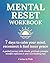 MENTAL RESET WORKBOOK: 7 days to calm your mind, reconnect & find inner peace: A guided journey with rituals, gratitude prompts, mindful reflection & anti-overthinking tips