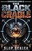 The Black Cradle: A Military Base-Building LitRPG (Cinderwake Book 2)