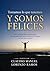 Tomamos lo que tenemos y somos felices: Cómo crecer, superarte y vivir con plenitud en el proceso (Spanish Edition)