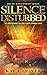 Silence Disturbed (Dr. Kaili Worthy Series)