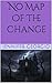 No Map Of The Change