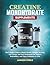 CREATINE MONOHYDRATE SUPPLEMENTS: The Complete Guide to Muscle Growth, Strength, Recovery, Safe Dosage, and Peak Performance for Athletes, Bodybuilders, and Fitness Enthusiasts in 2026
