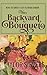 The Backyard Bouquet: How to Grow a Cut Flower Garden